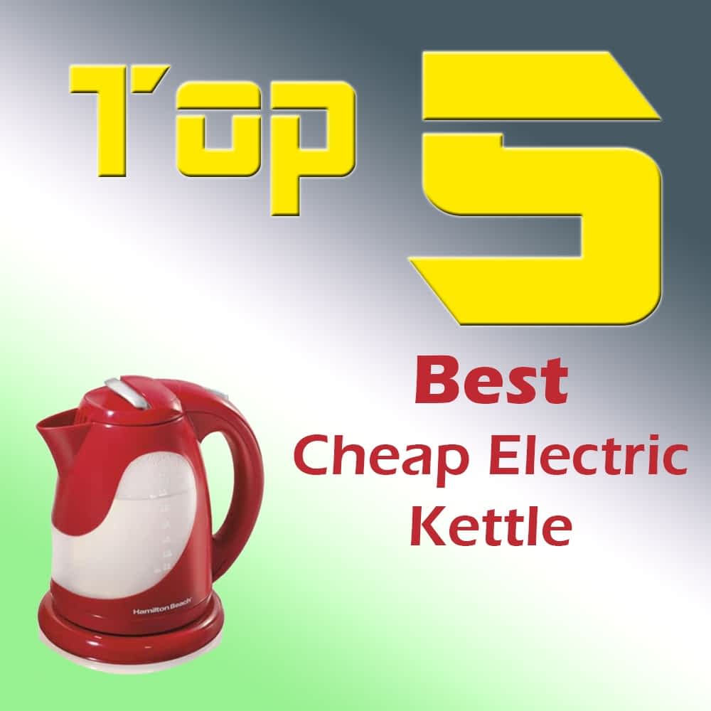 5 Best Cheap Electric Kettle Reviews 